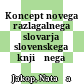 Koncept novega razlagalnega slovarja slovenskega knjižnega jezika