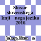 Slovar slovenskega knjižnega jezika 2016
