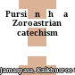 Pursišnīhā : a Zoroastrian catechism