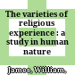 The varieties of religious experience : : a study in human nature /