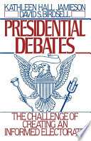 Presidential debates : the challenge of creating an informed electorate /