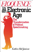 Eloquence in an electronic age : the transformation of political speechmaking /