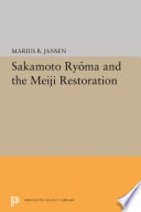 Sakamato Ryoma and the Meiji Restoration /