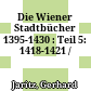 Die Wiener Stadtbücher 1395-1430 : : Teil 5: 1418-1421 /