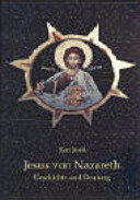 Jesus von Nazareth : Geschichte und Deutung