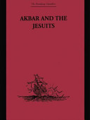 Akbar and the Jesuits : an account of the Jesuit missions to the court of Akbar