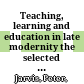 Teaching, learning and education in late modernity : the selected works of Peter Jarvis /