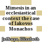 Mimesis in an ecclesiastical context : the case of Iakovos Monachos