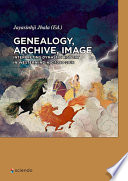Genealogy, Archive, Image : : Interpreting Dynastic History in Western India, C. 1090-2016.