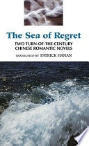 The Sea of Regret : : Two Turn-of-the-Century Chinese Romantic Novels /