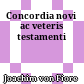 Concordia novi ac veteris testamenti