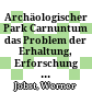 Archäologischer Park Carnuntum : das Problem der Erhaltung, Erforschung und Nutzung der Römerstadt Carnuntum "vor den Toren Wiens"