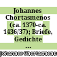 Johannes Chortasmenos : (ca. 1370-ca. 1436/37); Briefe, Gedichte und kleine Schriften : Einleitung, Regesten, Prosopographie, Text