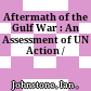 Aftermath of the Gulf War : : An Assessment of UN Action /