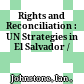 Rights and Reconciliation : : UN Strategies in El Salvador /