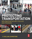 Protecting transportation : : implementing security policies and programs /