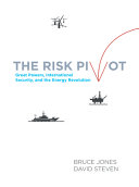 The risk pivot : : great powers, international security, and the energy revolution /
