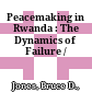 Peacemaking in Rwanda : : The Dynamics of Failure /