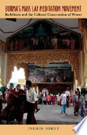 Burma's mass lay meditation movement : Buddhism and the cultural construction of power /
