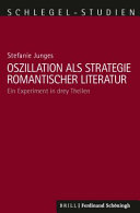 Oszillation als Strategie romantischer Literatur : Ein Experiment in drey Theilen