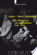 Opfer - Täter - Nichttäter : : Ein Wörterbuch zum Schulddiskurs 1945-1955 /