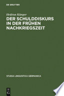 Der Schulddiskurs in der frühen Nachkriegszeit : : Ein Beitrag zur Geschichte des sprachlichen Umbruchs nach 1945 /