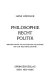 Philosophie, Recht, Politik : Abhandlungen zur politischen Philosophie und zur Rechtsphilosophie