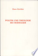 Politik und Theologie bei Heidegger : politischer Aktionismus und theologische Mystik nach "Sein und Zeit"