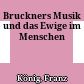 Bruckners Musik und das Ewige im Menschen