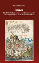 Korčula : ländliche Lebenswelten und Gemeinschaften im venezianischen Dalmatien (1420-1499)