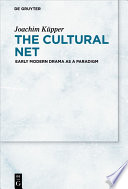 The Cultural Net : : Early Modern Drama as a Paradigm /