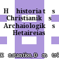 Η ιστορία της Χριστιανικής Αρχαιολογικής Εταιρείας<br/>Hē historia tēs Christianikēs Archaiologikēs Hetaireias