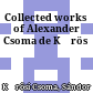 Collected works of Alexander Csoma de Kőrös
