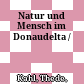 Natur und Mensch im Donaudelta /