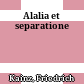 Alalia et separatione