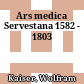 Ars medica Servestana : 1582 - 1803