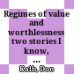 Regimes of value and worthlessness : two stories I know, plus a Marxian reflection