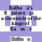 Kalhaṇa's Rājataraṅgiṇī : a chronicle of the kings of Kaśmīr
