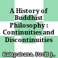 A History of Buddhist Philosophy : : Continuities and Discontinuities /