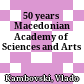 50 years Macedonian Academy of Sciences and Arts