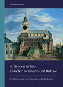 St. Simeon in Trier zwischen Renovatio und Rokoko : die Überformungen der Porta Nigra im 18. Jahrhundert