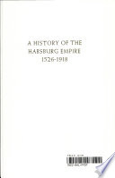 A history of the Habsburg empire : 1526 - 1918