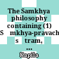The Samkhya philosophy : containing (1) Sāmkhya-pravachana sūtram, with the Vritti of Aniruddha, and the Bhāṣya of Vijnāna Bhikṣu and extracts from the Vritti-Sāra of Mahādeva Vedantin ; (2) Tatva samāsa ; (3) Sāmkhya kārikā ; (4) Panchaśikhā sūtram
