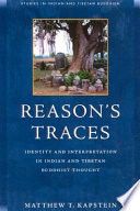 Reason's traces : identity and interpretation in Indian & Tibetan Buddhist thought