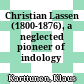 Christian Lassen (1800-1876), a neglected pioneer of indology