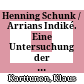 Henning Schunk / Arrians Indiké. Eine Untersuchung der Darstellungstechnik. [Philippika. Altertumswissenschaftliche Abhandlungen 135]. Wiesbaden: Harrassowitz Verlag, 2019. 316 p. € 78,- (ISBN 978-3-447-11282-6)