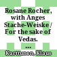 Rosane Rocher, with Anges Stache-Weiske / For the sake of Vedas. The Anglo-German life of Friedrich Rosen 1805-1973 [Abhandlungen für die Kunde des Morgenlandes 118]. Wiesbaden: Harrasowitz Verlag, 2020. XX + 396 p. € 68,- (ISBN 978-3-447-11448-6)