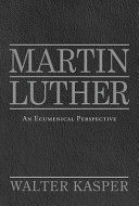 Martin Luther : : an ecumenical perspective /