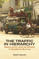 The traffic in hierarchy : masculinity and its others in Buddhist Burma