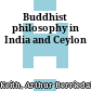 Buddhist philosophy in India and Ceylon